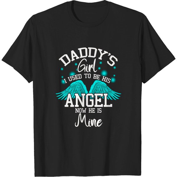 Daddy's Girl I Used To Be His Angel Now He Is Mine- Daughter T-Shirt-image