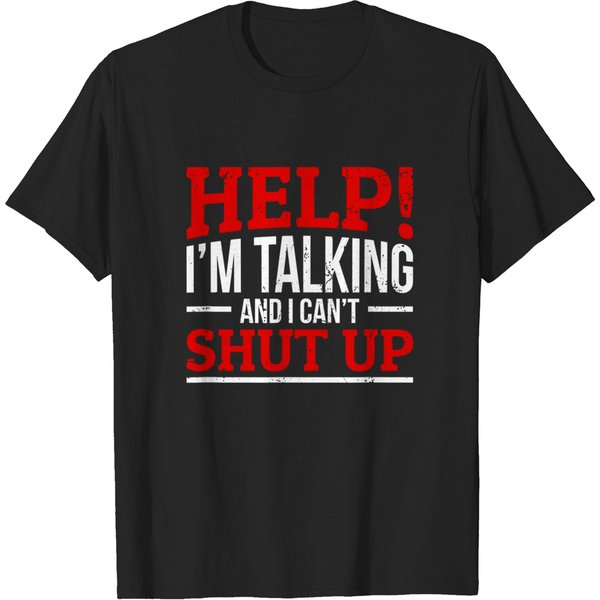 Shut Up T-Shirts Help I'm Talking And I Can't Shut Up-image