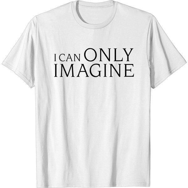 I Can Only Imagine T-Shirt-image