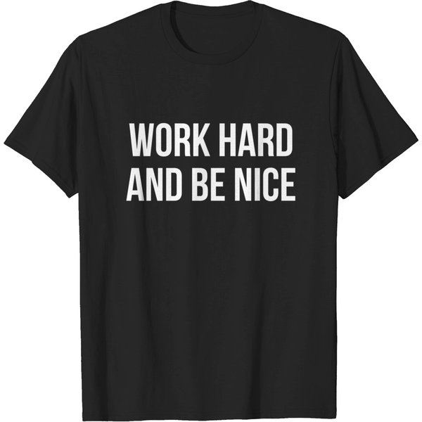 Work Hard And Be Nice T-Shirt Motivational Gift T-Shirt-image