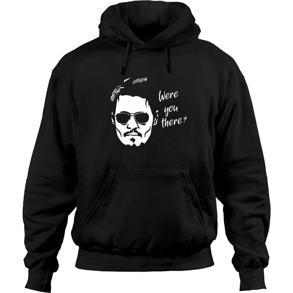 Were You There Shirt, Johnny Depp Unisex Hoodies Justice For Johnny-image