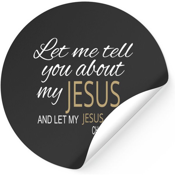 Let Me Tell You About My Jesus Stickers-image