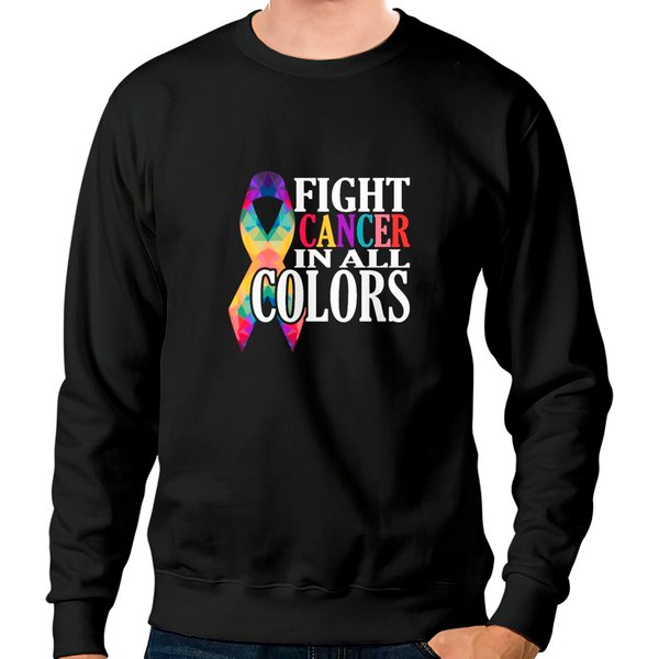 Fight Cancer In All Colors Support Cancer Sweatshirts-image