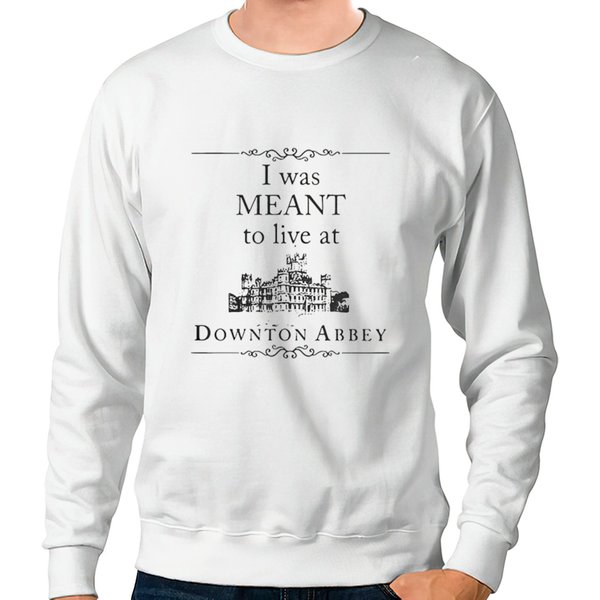I Was Meant To Live At Downton Abbey Sweatshirts-image