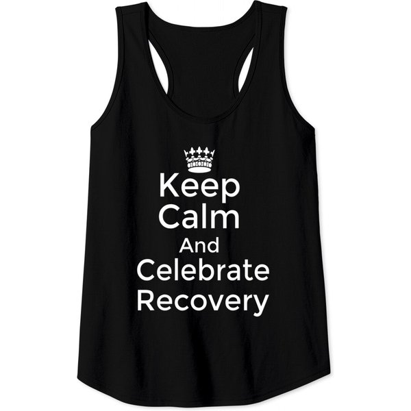 Keep Calm And Celebrate Recovery Sobriety Positive Tank Tops-image