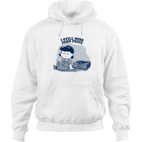 I Still Miss John Prine ••••• Vinyl Collector Fan Design - John Prine - Hoodies