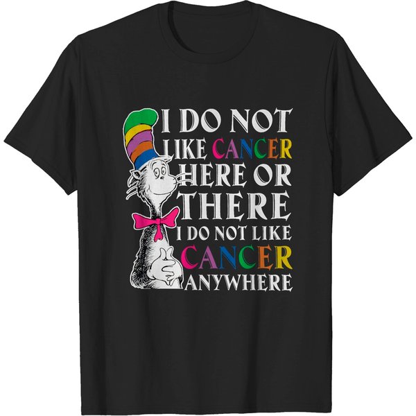 I Do Not Like Cancer Here Or There Anywhere Cancer T-Shirt-image