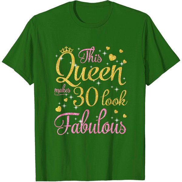 This Queen Makes 30 Years Old Look Fabulous Woman Girl Shirt-image