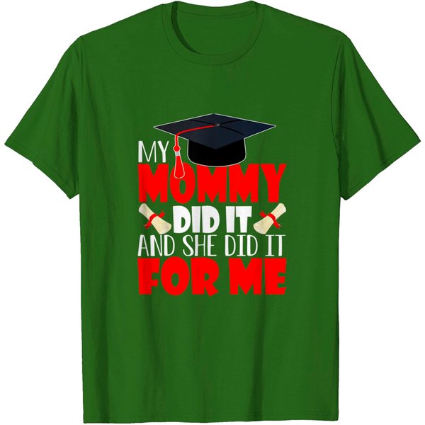 My Mommy Did It And She Did It Graduation Shirt For Daughter T-Shirt-image