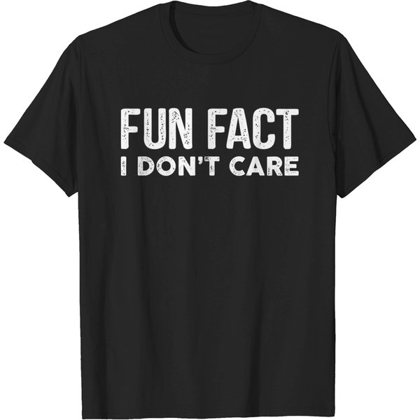 Fun Fact I Don'T Care-Funny T-Shirt With Saying - Funny Quotes - T-Shirt-image