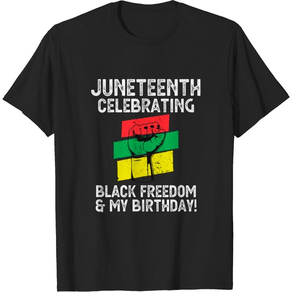 Juneteenth Celebrating Black Freedom & My Birthday! June 19 T-Shirt-image
