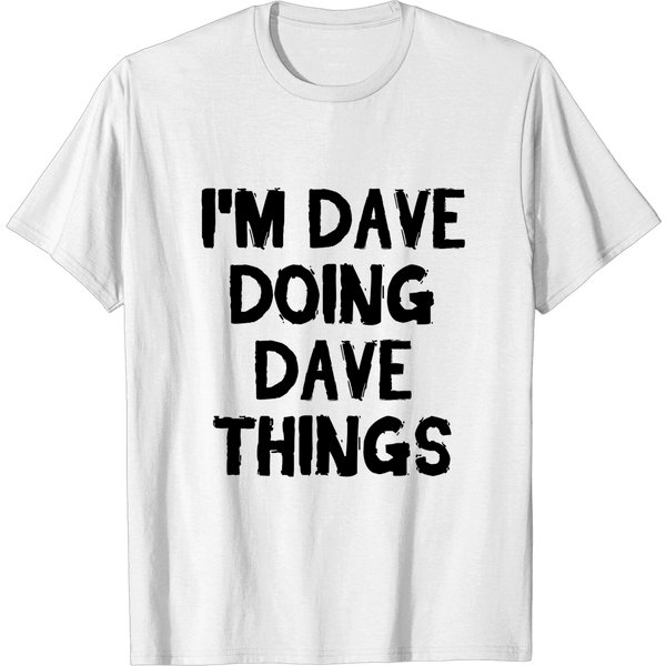 I'm Dave Doing Dave Things T-Shirt-image
