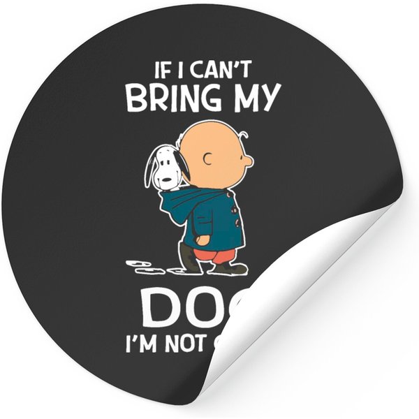 If I Can T Bring My Dog I M Not Going Dog Friend-image