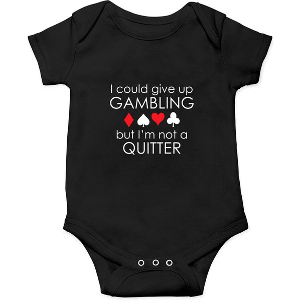 I Could Give Up Gambling - Gambling - Onesies