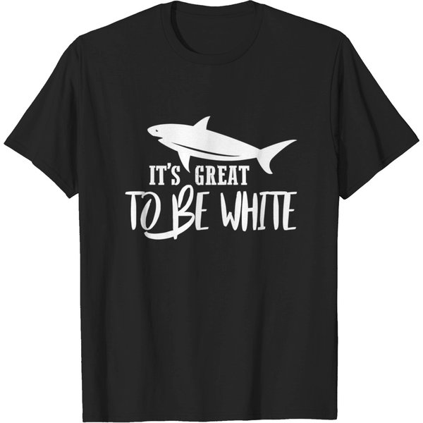 Shark - It Is Great To Be White | Sarcastic Sha T-Shirt-image