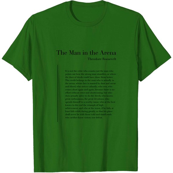 The Man In The Arena By Theodore Roosevelt - The Man In The Arena - T-Shirt-image