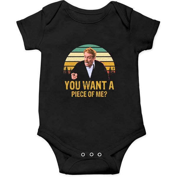 Funny Quotes You Want A Piece Of Me 80's 90's Fans Gift - Seinfeld The Little Kicks Film - Onesies