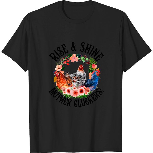 Rise And Shine Mother Cluckers Shirt - Rise And Shine Mother Cluckers - T-Shirt-image