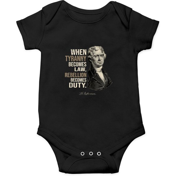 Thomas Jefferson When Tyranny Becomes Law Freedom Patriot Onesies-image