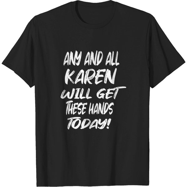 Any And All Karen Will Get These Hands Today Blm T-Shirt-image