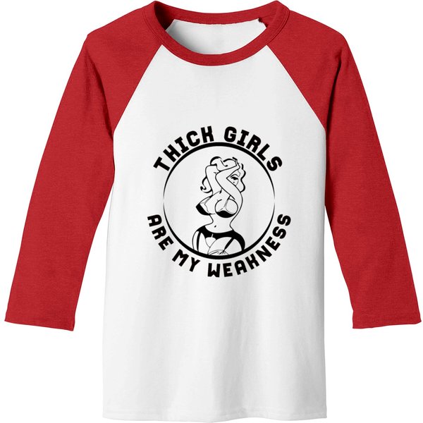 Thick Girls Are My Weakness Funny Slogan Baseball Tees