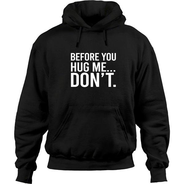 Before You Hug Me Don't Hoodies-image
