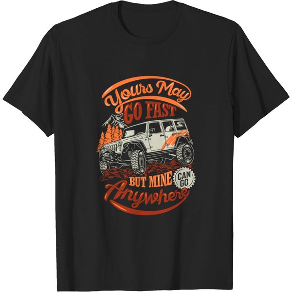 Yours May Go Fast But Mine Anywhere - 4X4 - T-Shirt-image