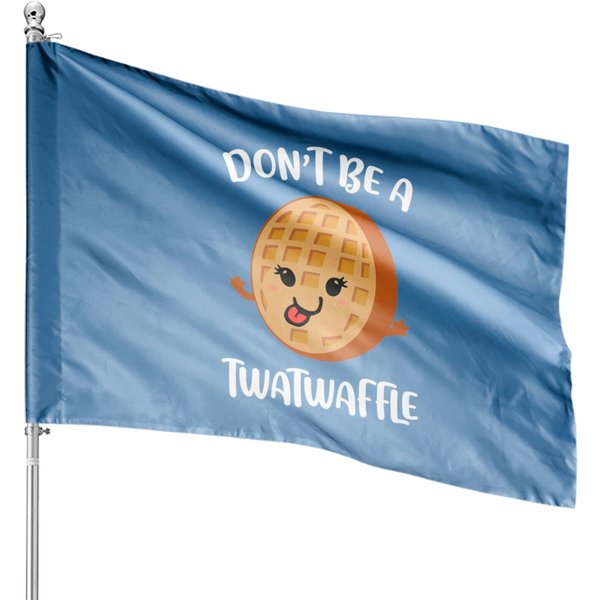 Don't Be A Twatwaffle Cute Twatwaffle Kool Cakes Pancakes House Flags-image