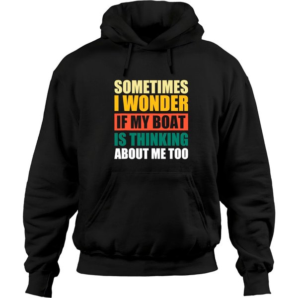 I Wonder If My Boat Thinking About Me Too Motor Hoodies