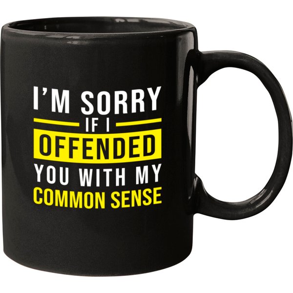 I'm Sorry I Offended You With My Common Sense - Mugs-image
