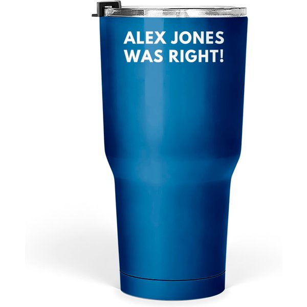 Alex Jones Was Right Tumblers 30 Oz-image