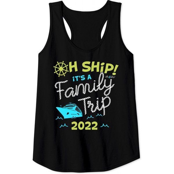 Oh Ship It's A Family Trip 2022 - Oh Ship 2022 Cruise Tank Tops-image