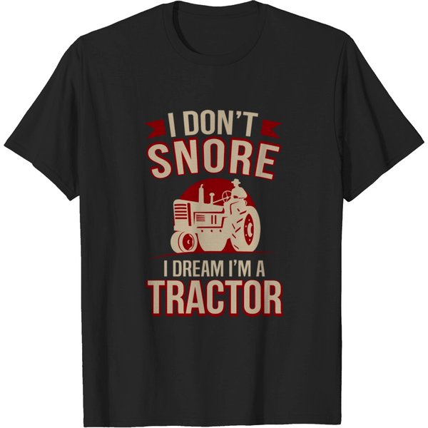 Funny I Don't Snore I Dream I'm A Tractor T-Shirt-image