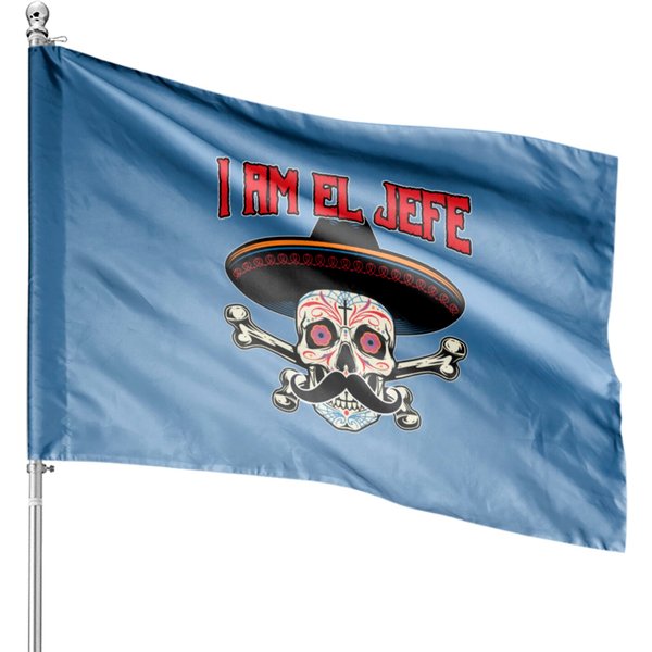 I Am El Jefe For Mexican & Latino House Flags-image