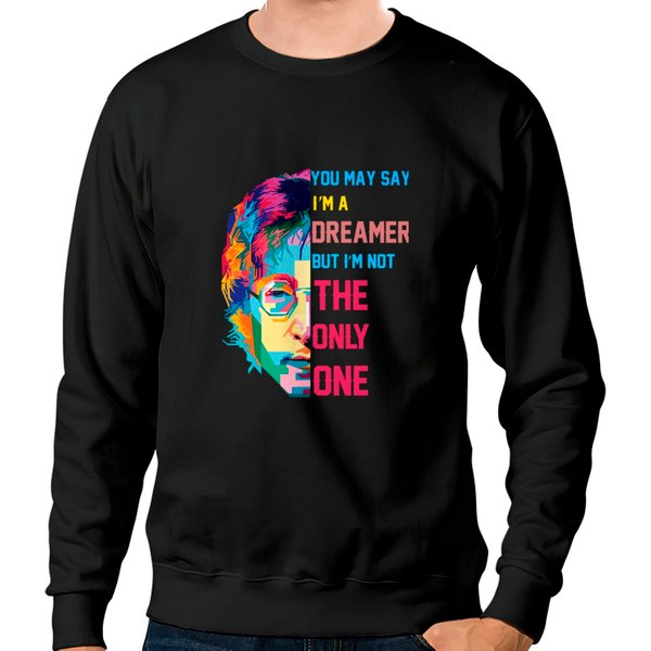 You May Say I M A Dreamer Sweatshirts-image