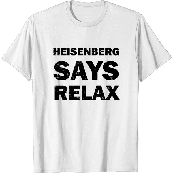 Heisenberg Says Relax T-Shirt-image