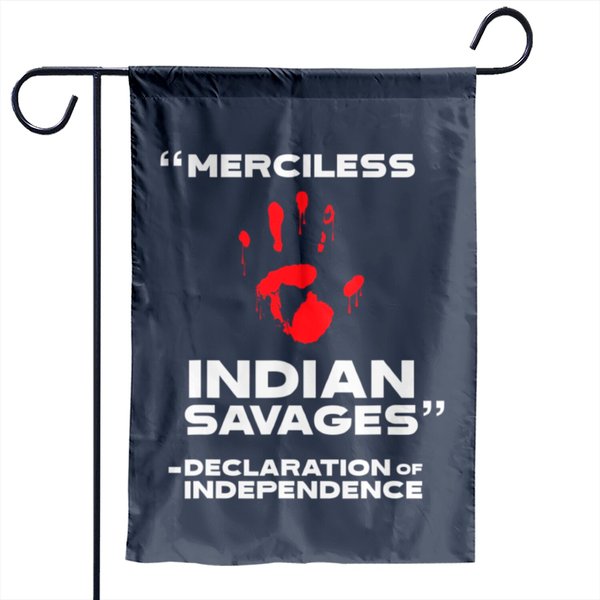 Merciless Indian Savages Declaration Of Independe Garden Flags