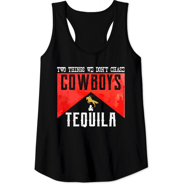 Two Things We Don't Chase Cowboys And Tequila Humor Tank Top-image