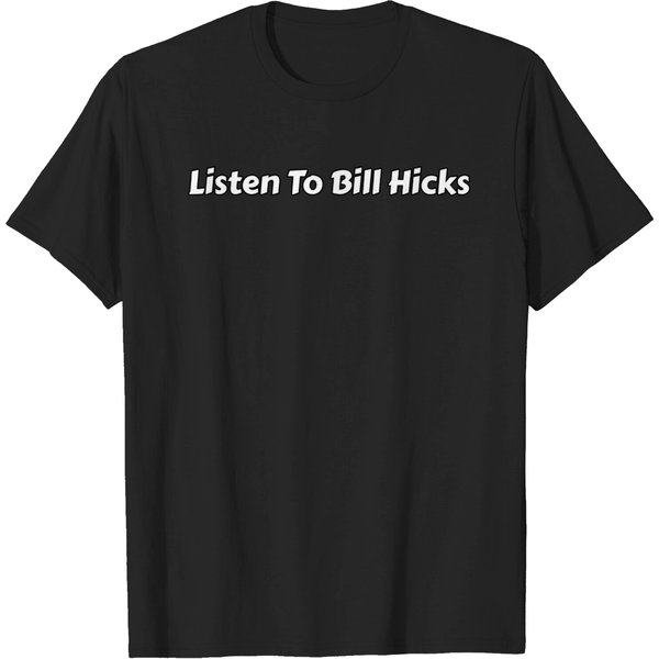 Listen To Bill Hicks - Bill Hicks - T-Shirt-image