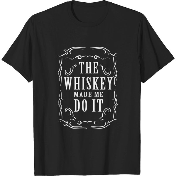 Whiskey Made Me Do It - Whiskey Humor - T-Shirt-image