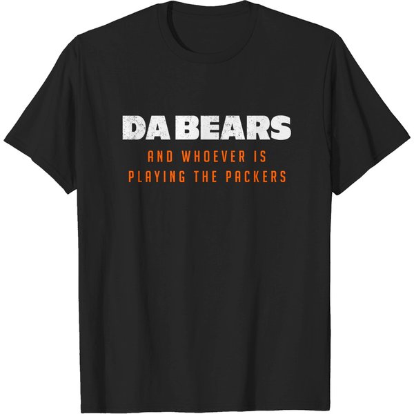 Da Bears And Whoever Is Playing The Packers - Da Bears And Packers - T-Shirt-image