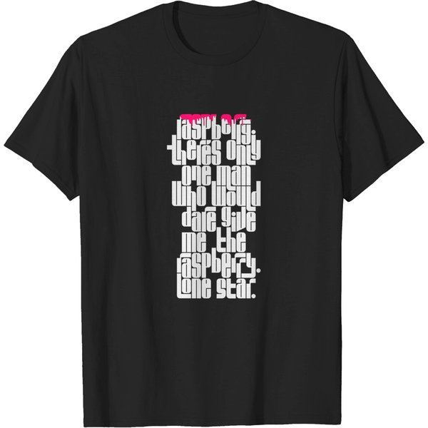 Only One Man Who Would Dare Give Me The Raspberry - Raspberry - T-Shirt-image
