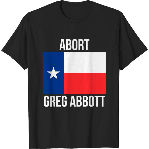 Abort Greg Abbott - Abort Greg Abbott - T-Shirt-image