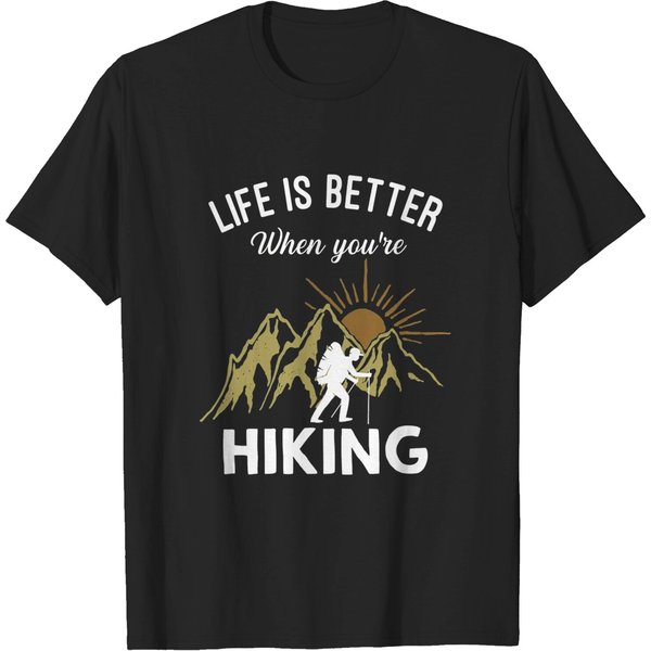 Life Is Better When You'Re Hiking - Hiking - T-Shirt-image