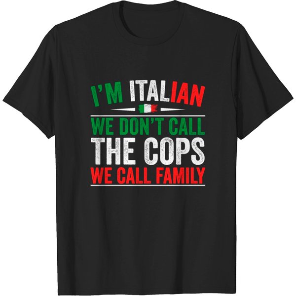I'm Italian We Don't Call The Cops We Call Family T-Shirt-image