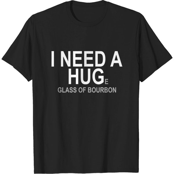 I Need A Huge Glass Of Bourbon - Booze - T-Shirt-image