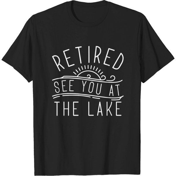 Retired See You At The Lake - Retired See You At The Lake - T-Shirt-image