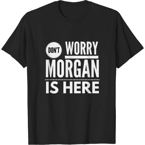 Don't Worry Morgan Is Here T-Shirt-image