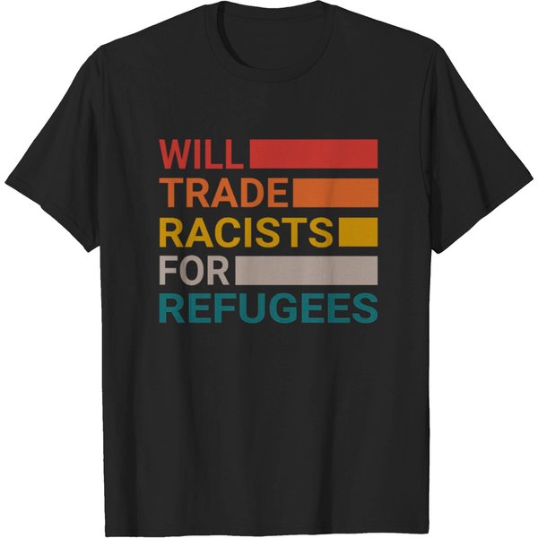Will Trade Racists For Refugees T-Shirt-image
