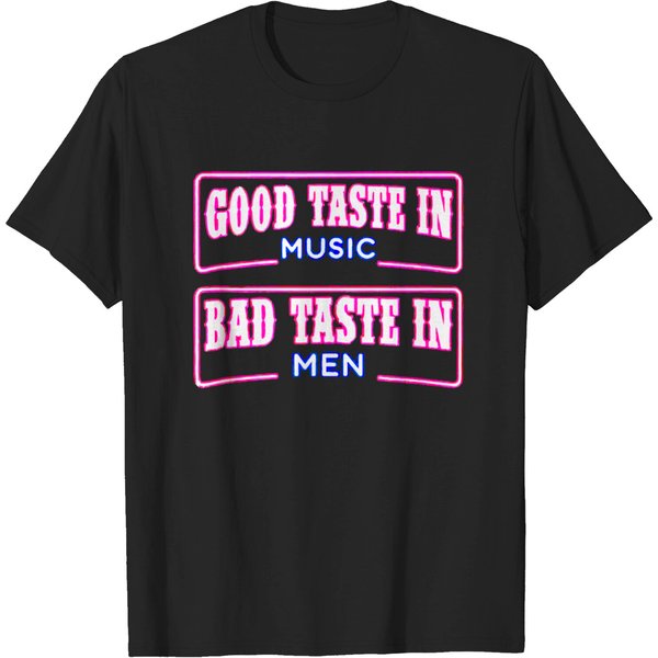 Good Taste In Music Bad Taste In Men Music Lover T-Shirt-image